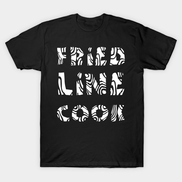 Fried Line Cook White Text T-Shirt by Barthol Graphics